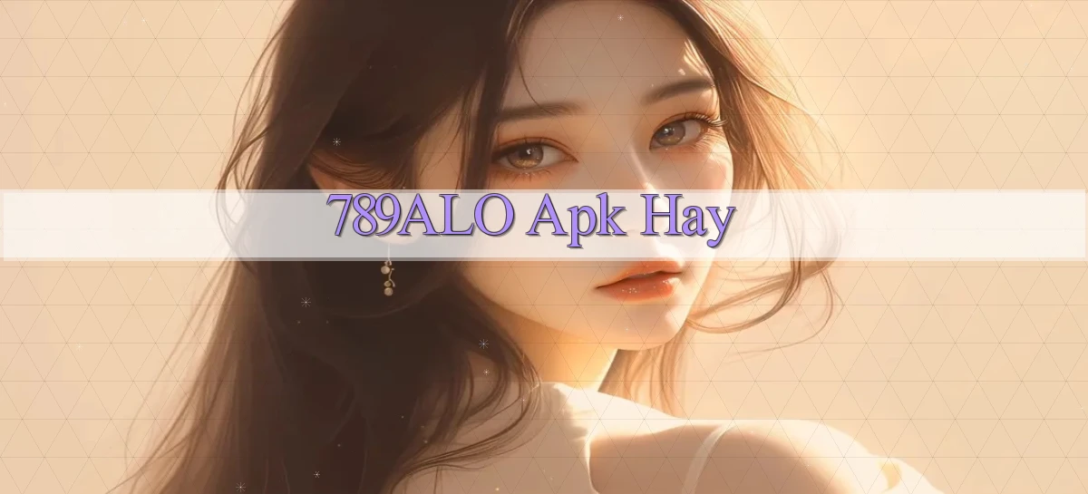789alo apk hay