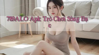 789alo apk trò chơi sòng bạc