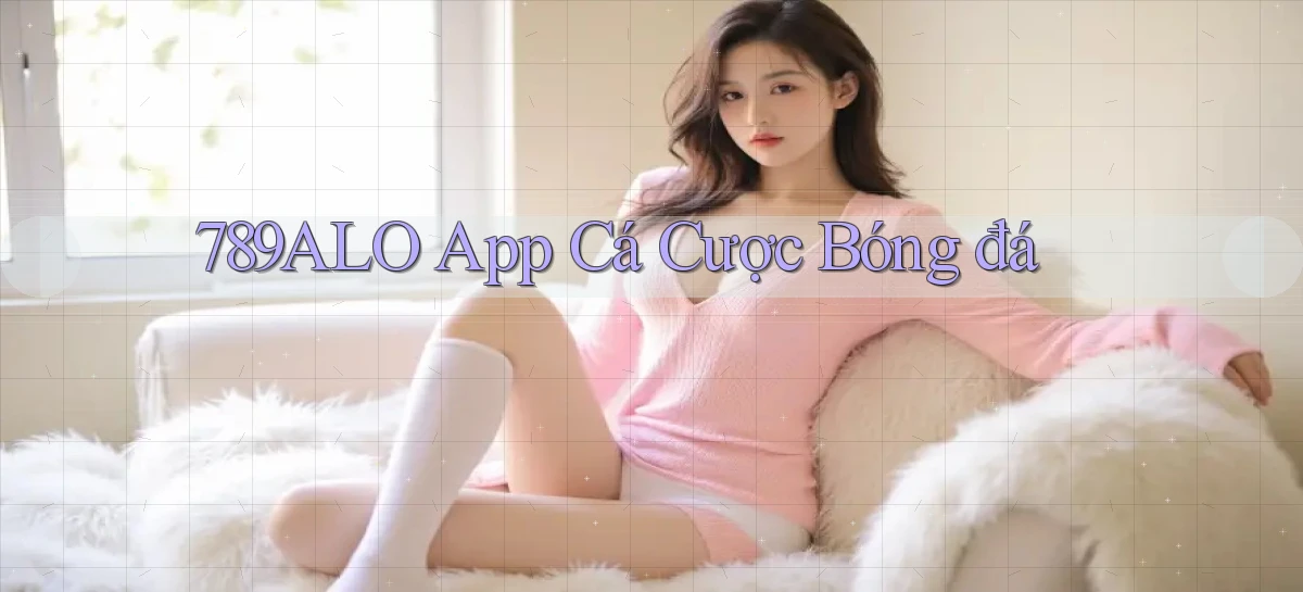 789alo app cá cược bóng đá