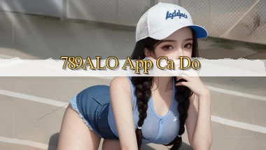 789alo app cá độ