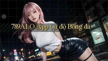 789alo app cá độ bóng đá