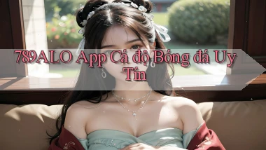 789alo app cá độ bóng đá uy tín