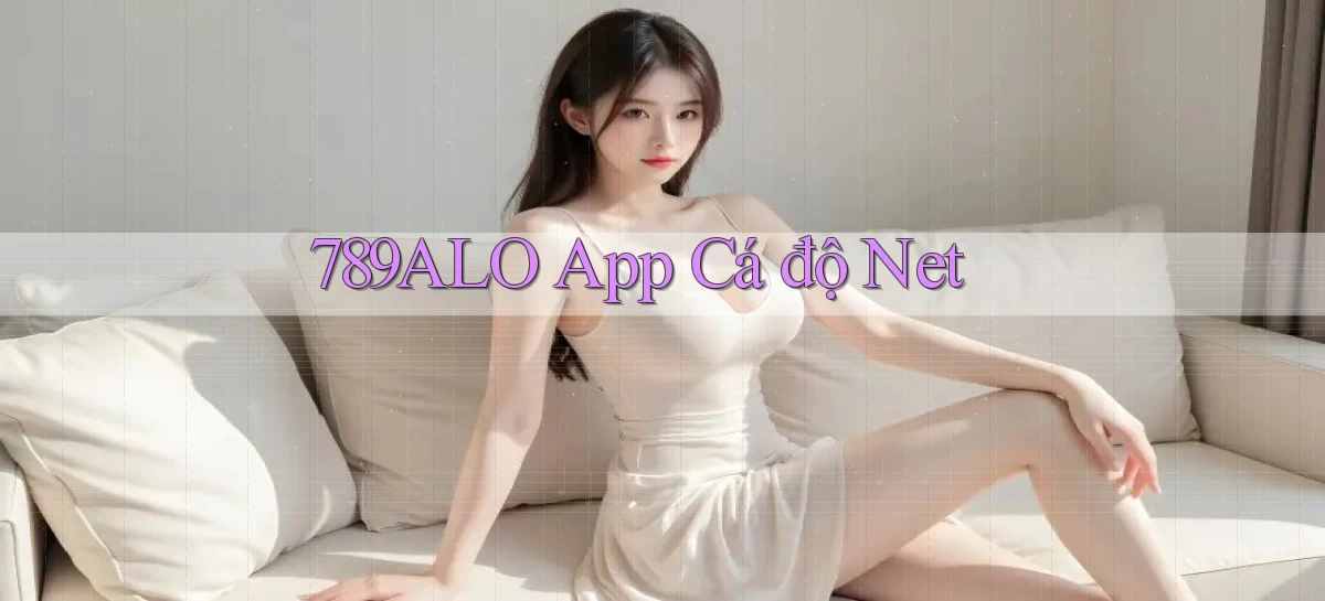 789alo app cá độ net