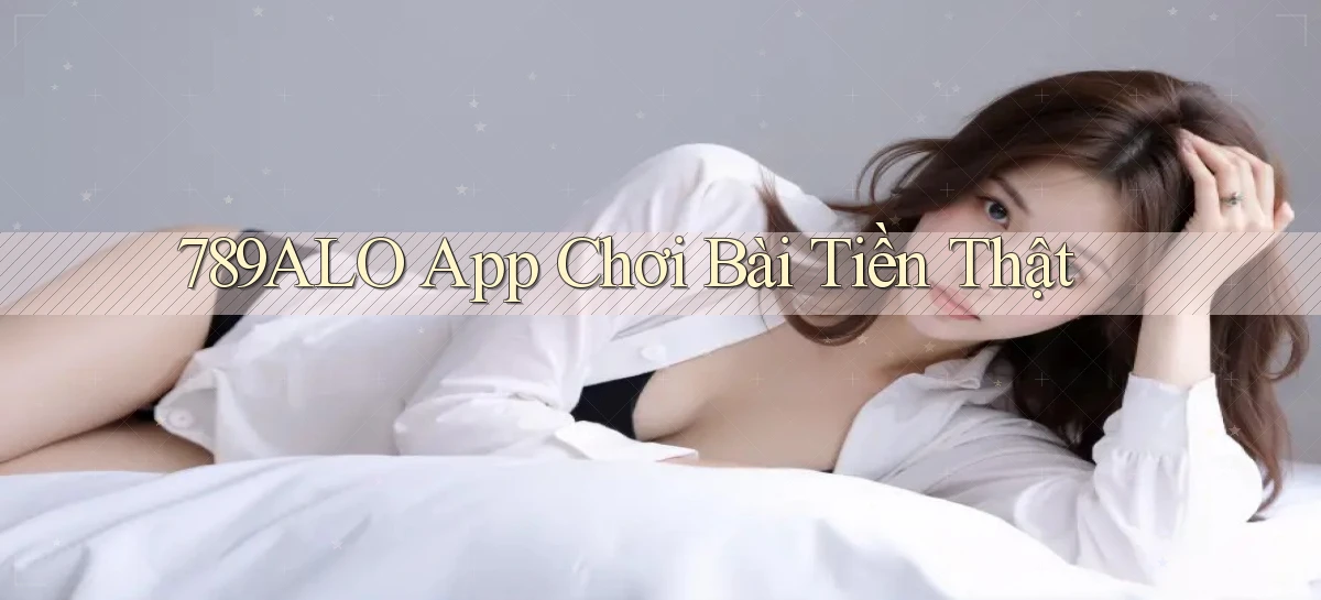 789alo app chơi bài tiền thật