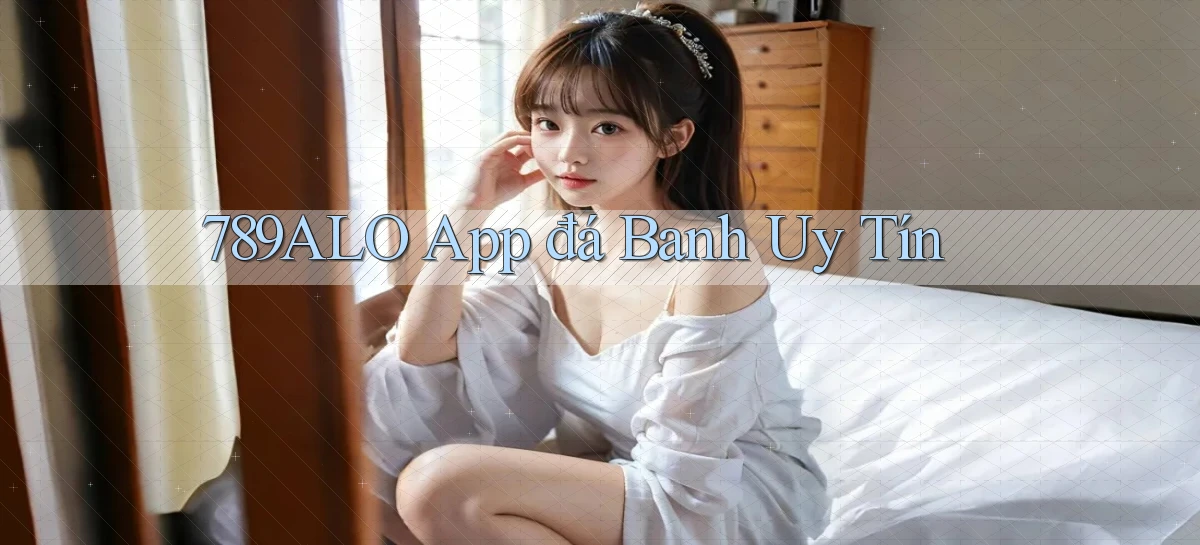 789alo app đá banh uy tín