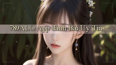 789alo app đánh bài uy tín