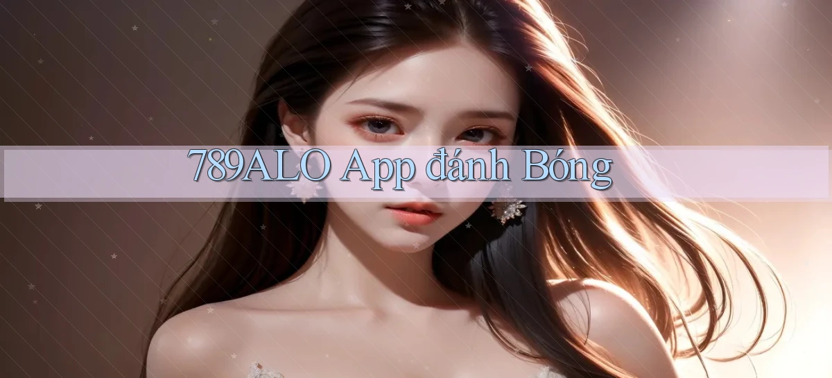 789alo app đánh bóng