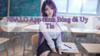 789alo app đánh bóng đá uy tín