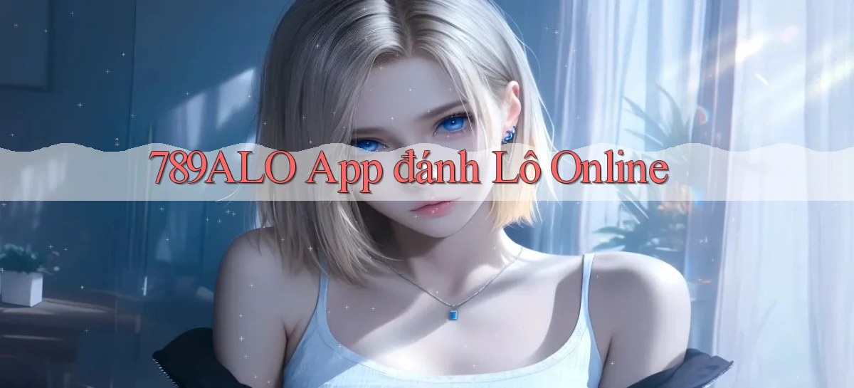 789alo app đánh lô online