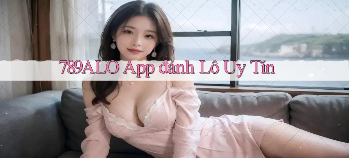 789alo app đánh lô uy tín