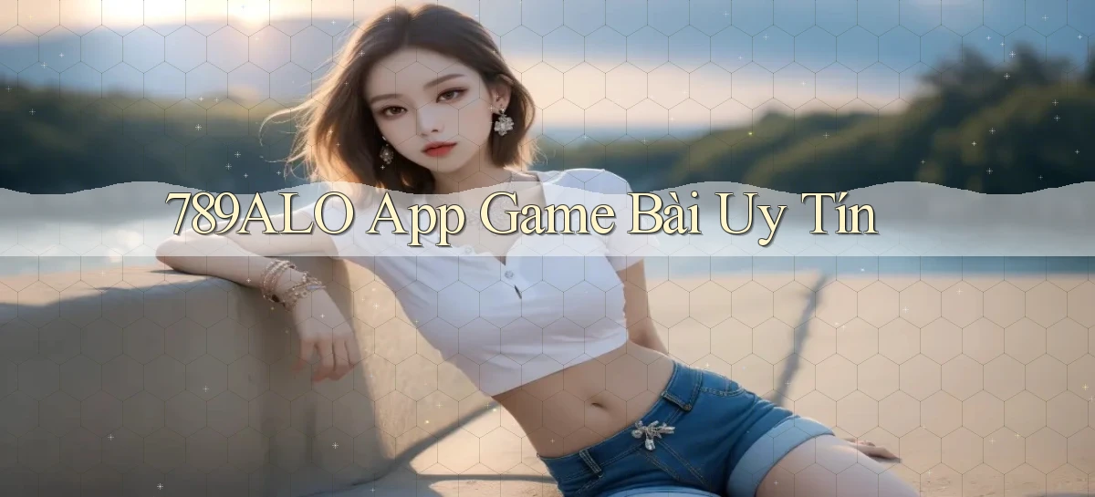789alo app game bài uy tín