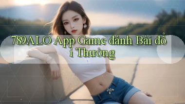 789alo app game đánh bài đổi thưởng