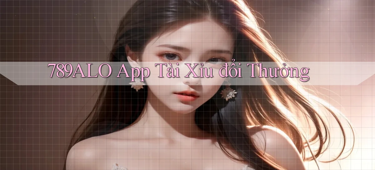 789alo app tài xỉu đổi thưởng