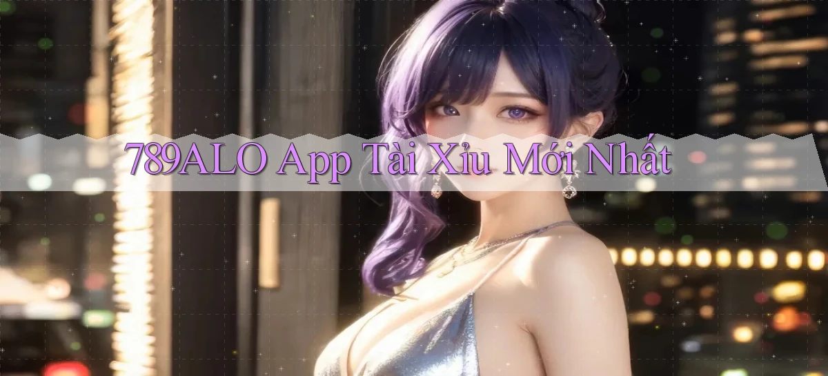 789alo app tài xỉu mới nhất