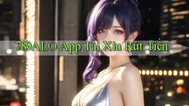 789alo app tài xỉu rút tiền