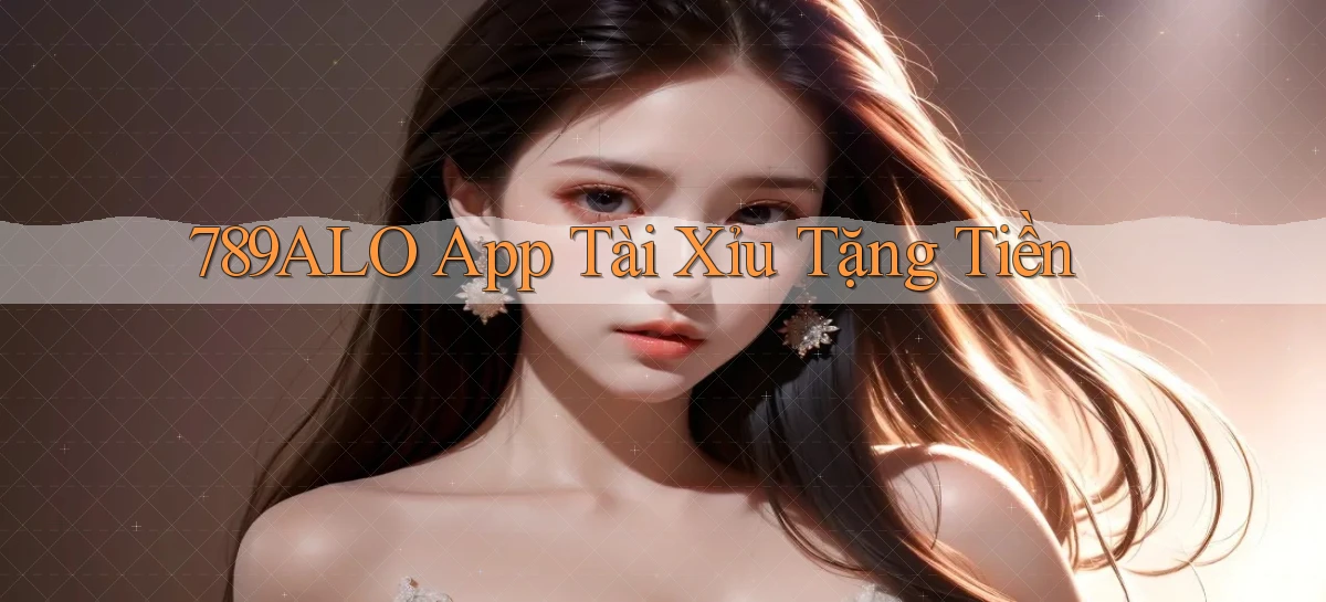 789alo app tài xỉu tặng tiền
