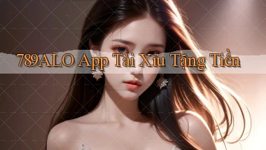 789alo app tài xỉu tặng tiền