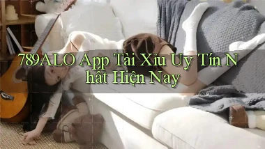 789alo app tài xỉu uy tín nhất hiện nay