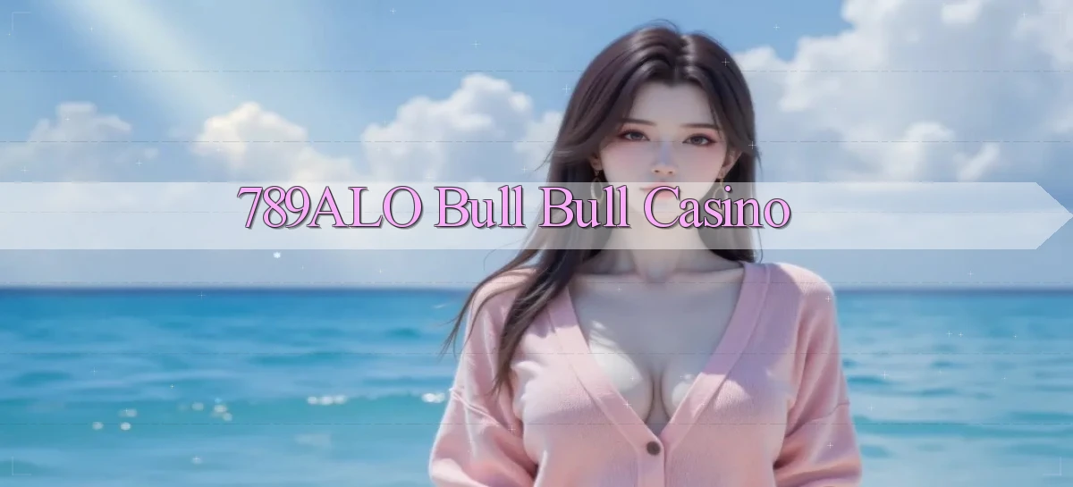 789alo bull bull casino