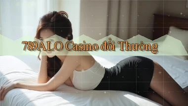 789alo casino đổi thưởng