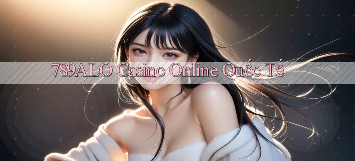 789alo casino online quốc tế