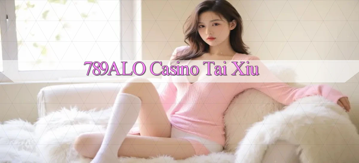 789alo casino tài xỉu