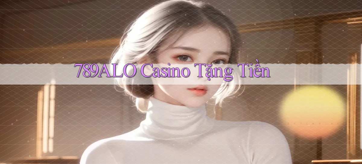 789alo casino tặng tiền