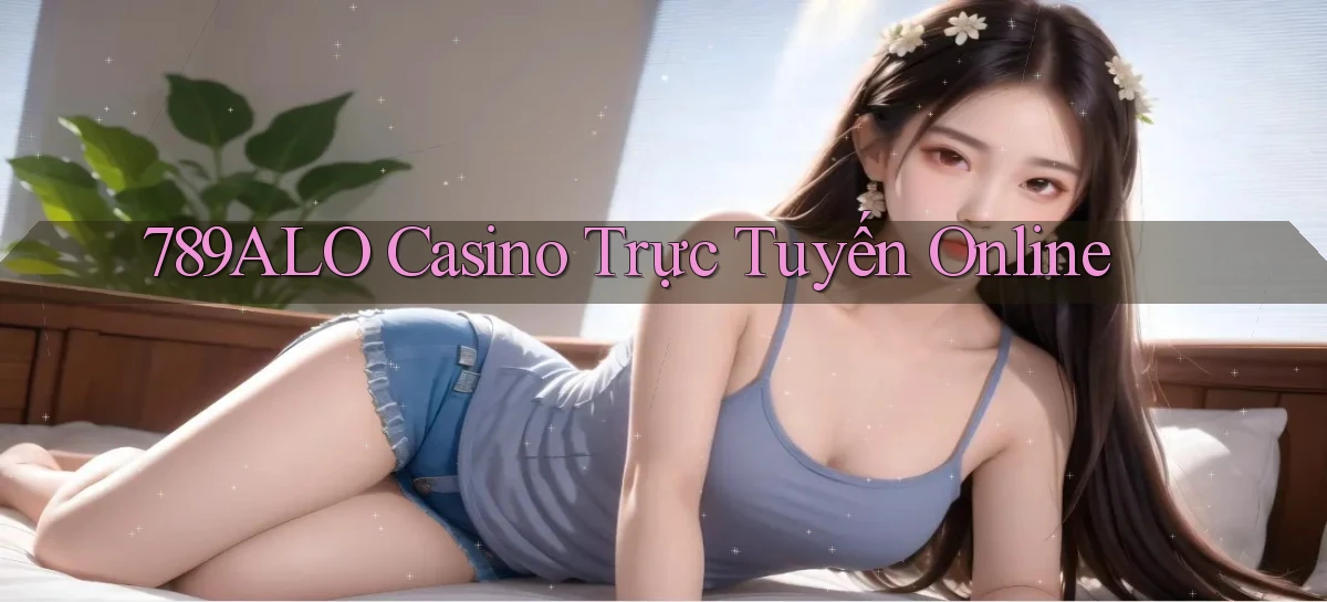 789alo casino trực tuyến online