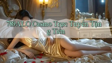 789alo casino trực tuyến tặng tiền