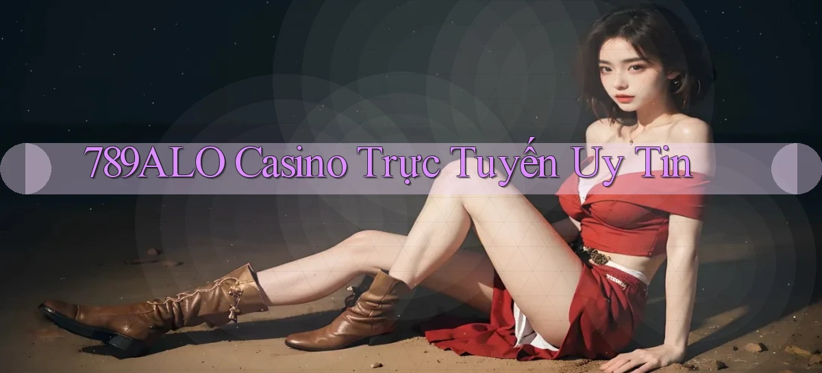 789alo casino trực tuyến uy tín