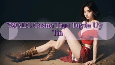 789alo casino trực tuyến uy tín