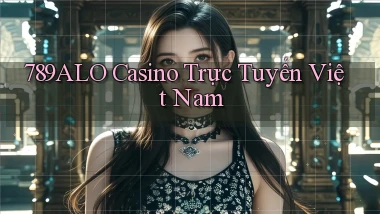 789alo casino trực tuyến việt nam