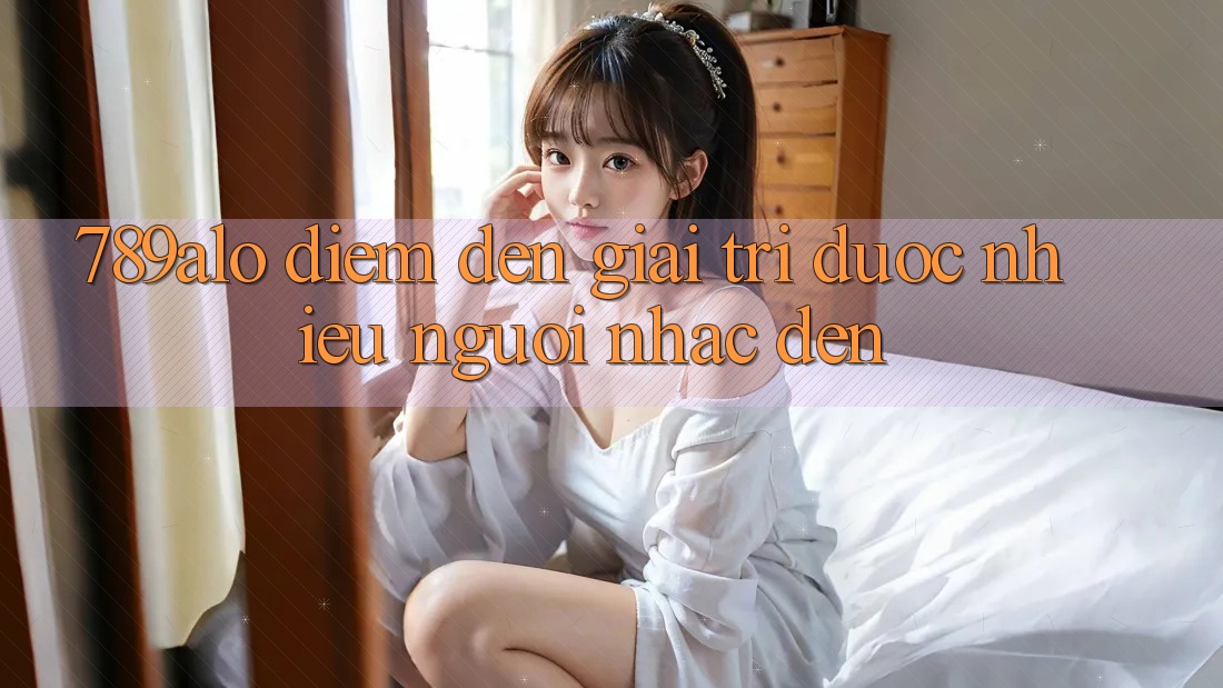 “789alo” – Điểm Đến Giải Trí Được Nhiều Người Nhắc Đến “789alo” – Điểm Đến Giải Trí Được Nhiều Người Nhắc Đến