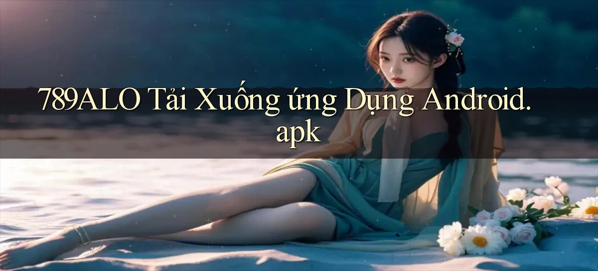 789alo Tải xuống ứng dụng Android.apk