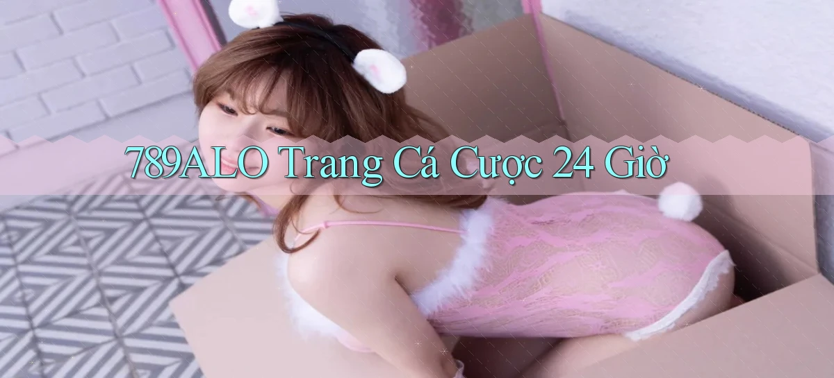 789alo trang cá cược 24 giờ