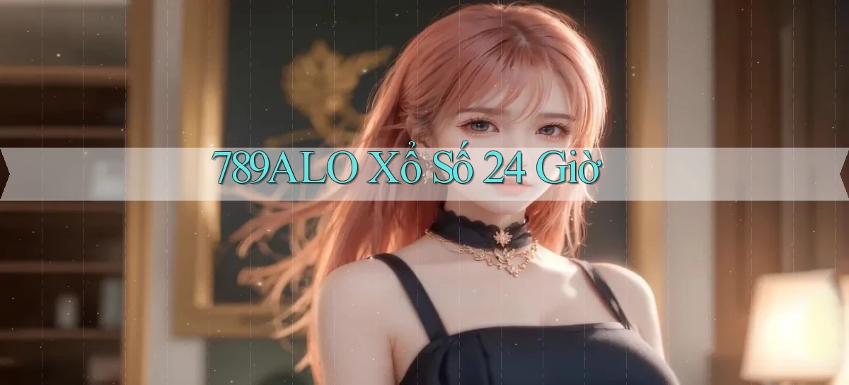 789alo xổ số 24 giờ