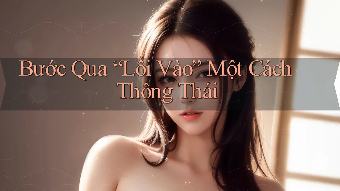 Bước Qua “Lối Vào” Một Cách Thông Thái Bước Qua “Lối Vào” Một Cách Thông Thái