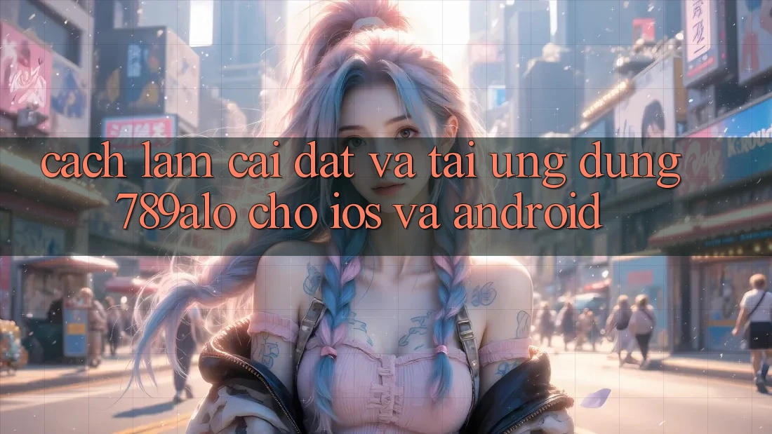 Cách làm Cài đặt Và Tải Ứng Dụng 789alo Cho iOS Và Android Cách làm Cài đặt Và Tải Ứng Dụng 789alo Cho iOS Và Android