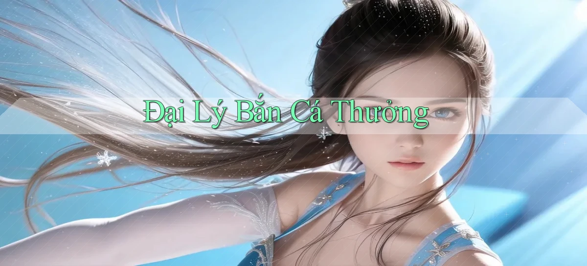 Đại lý Bắn cá thưởng