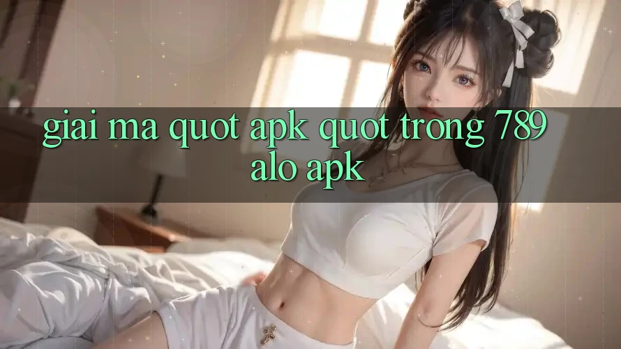 Giải mã " APK" trong 789alo APK Giải mã " APK" trong 789alo APK