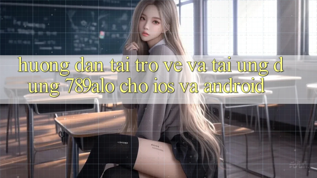 Hướng dẫn Tải trở về Và Tải Ứng Dụng 789alo Cho iOS Và Android Hướng dẫn Tải trở về Và Tải Ứng Dụng 789alo Cho iOS Và Android