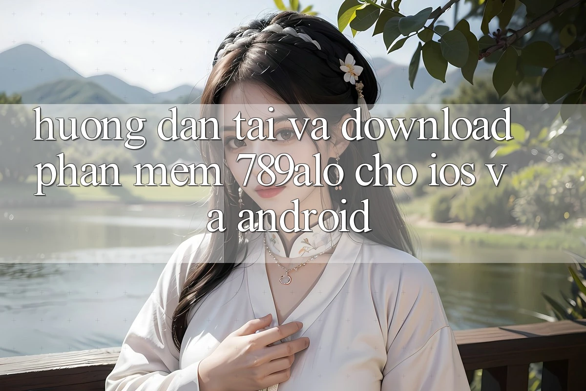 Hướng Dẫn Tải Và Download Phần mềm 789alo Cho iOS Và Android Hướng Dẫn Tải Và Download Phần mềm 789alo Cho iOS Và Android