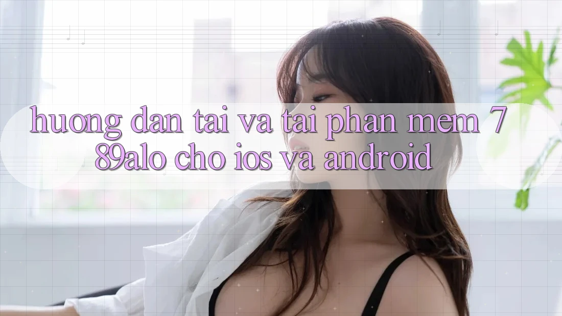 Hướng Dẫn Tải Và Tải Phần mềm 789alo Cho iOS Và Android Hướng Dẫn Tải Và Tải Phần mềm 789alo Cho iOS Và Android