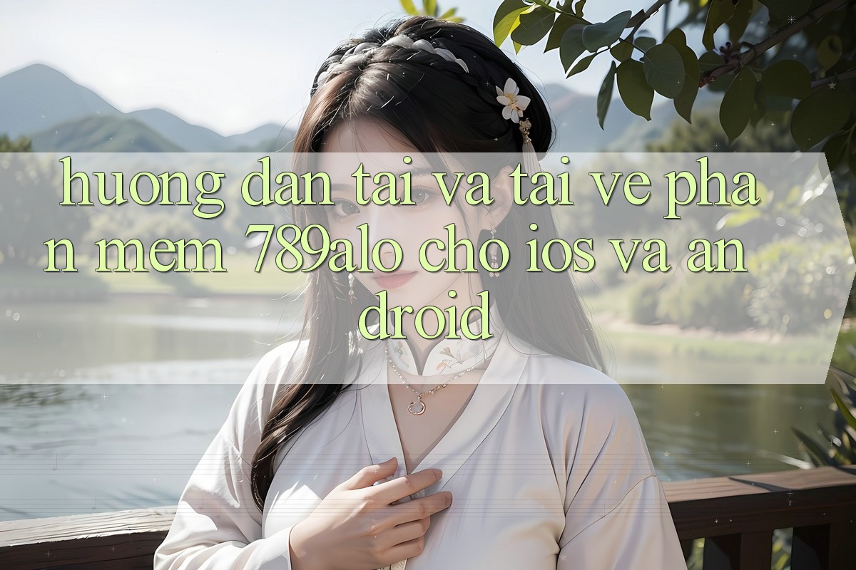 Hướng Dẫn Tải Và Tải về Phần mềm 789alo Cho iOS Và Android Hướng Dẫn Tải Và Tải về Phần mềm 789alo Cho iOS Và Android