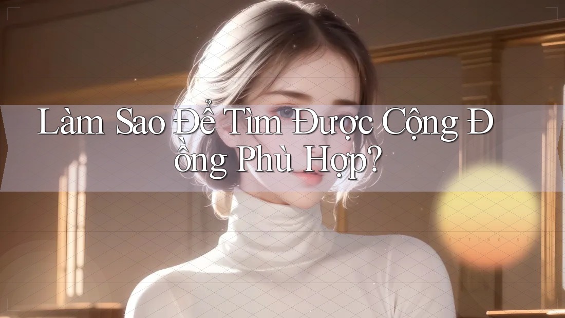 Làm Sao Để Tìm Được Cộng Đồng Phù Hợp?
