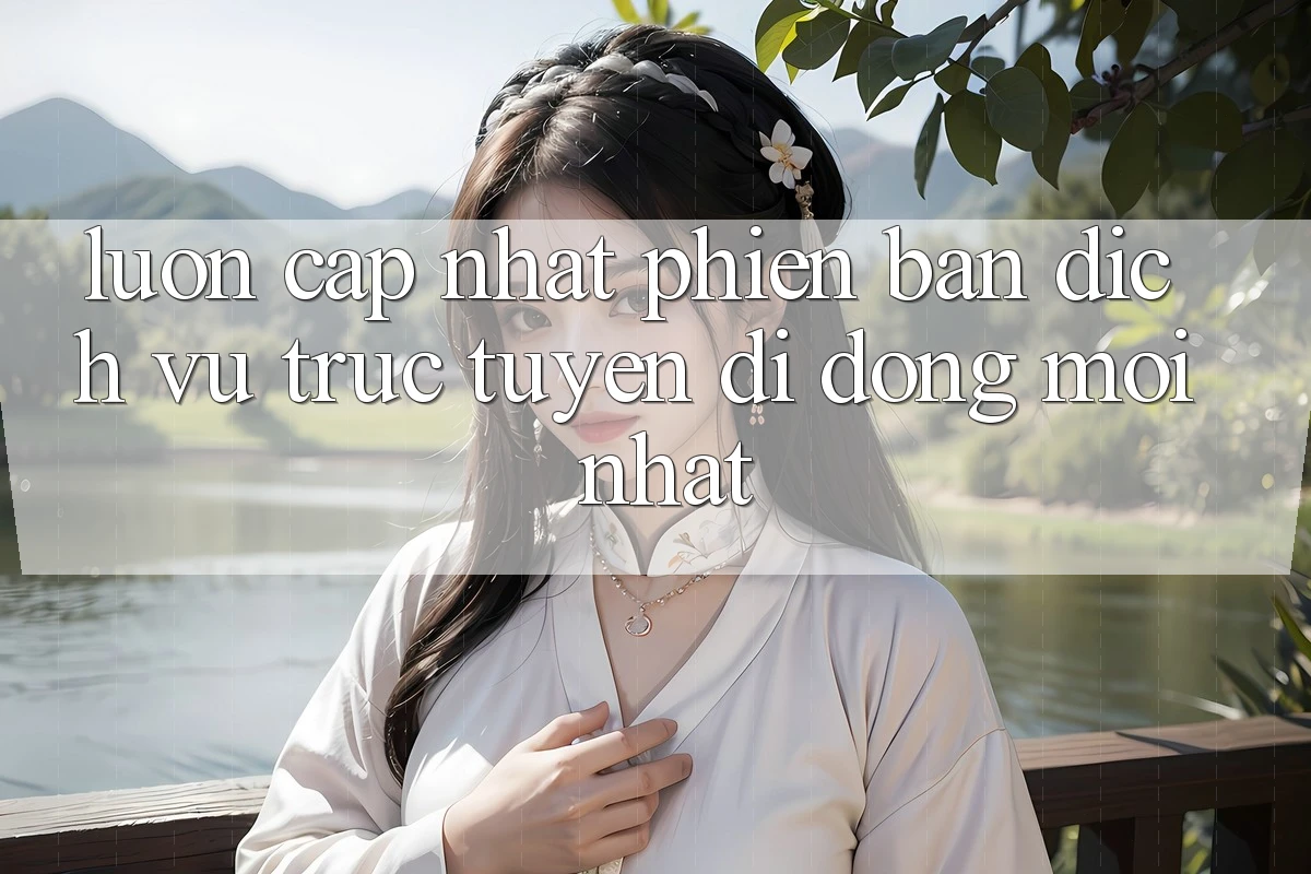Luôn cập nhật phiên bản dịch vụ trực tuyến di động mới nhất Luôn cập nhật phiên bản dịch vụ trực tuyến di động mới nhất
