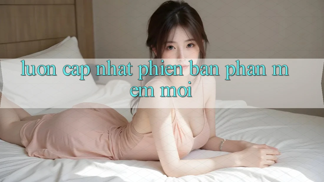 Luôn cập nhật phiên bản phần mềm mới