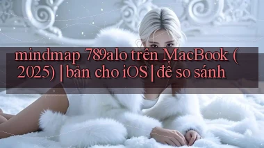 mindmap 789alo trên MacBook (2025) bản cho iOS để so sánh