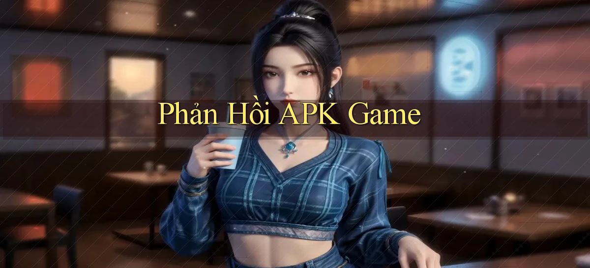 Phản hồi APK game