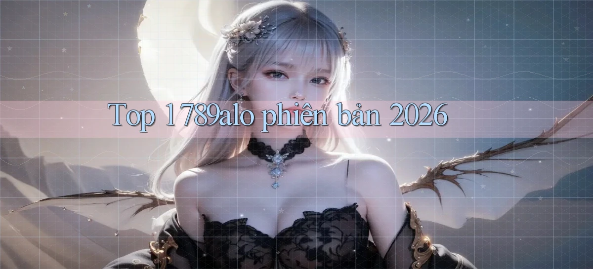 Top 1 789alo phiên bản 2026